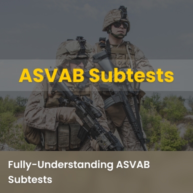 ASVAB Subtest: A Full Explanation For Beginners